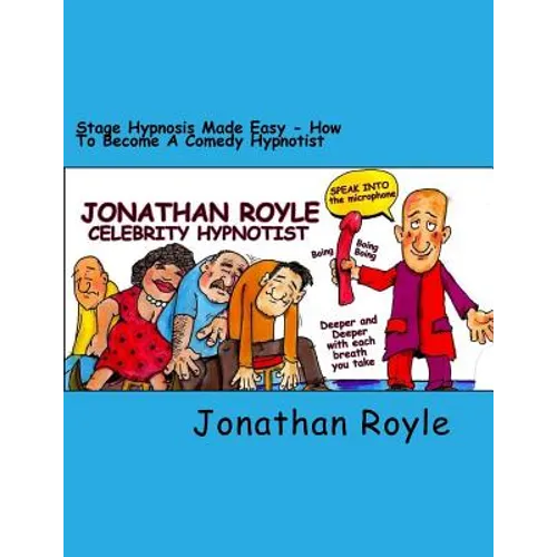 Stage Hypnosis Made Easy: How To Become a Comedy Hypnotist