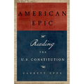 American Epic: Reading the U.S. Constitution