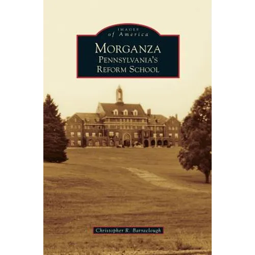 Morganza: Pennsylvania's Reform School