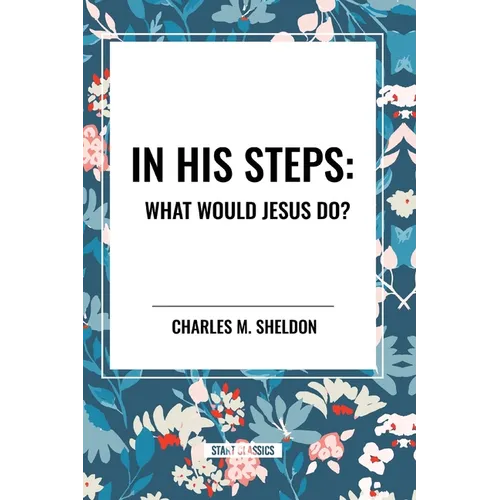 In His Steps: What Would Jesus Do?