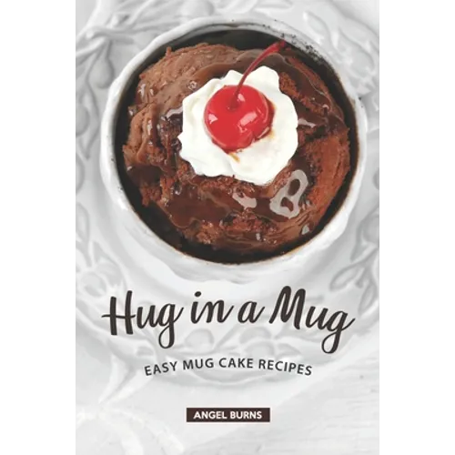 Hug in a Mug: Easy Mug Cake Recipes