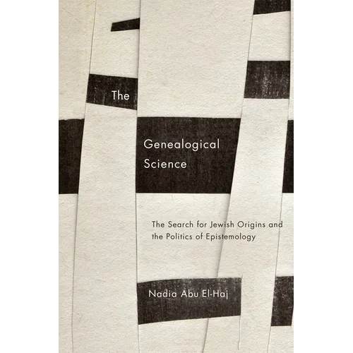 The Genealogical Science: The Search for Jewish Origins and the Politics of Epistemology