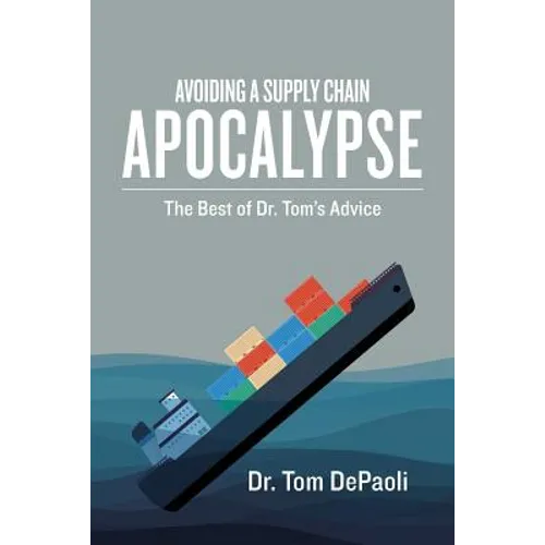 Avoiding a Supply Chain Apocalypse: The Best of Dr. Tom's Advice