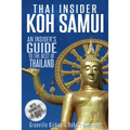 Thai Insider: Koh Samui: An Insider's Guide to the Best of Thailand