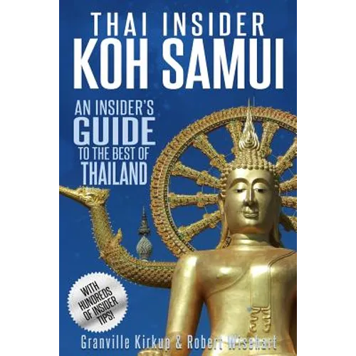 Thai Insider: Koh Samui: An Insider's Guide to the Best of Thailand