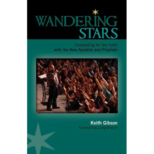 Wandering Stars: Contending for the Faith with the New Apostles and Prophets