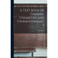 A Text Book of Thermo-Chemistry and Thermodynamics