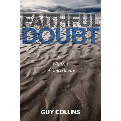 Faithful Doubt: The Wisdom of Uncertainty