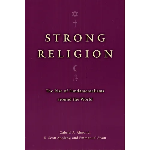 Strong Religion: The Rise of Fundamentalisms Around the World