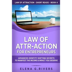 Law of Attr-Action for Entrepreneurs: Advanced Identity Shifting Secrets to Manifest the Income and Impact You Deserve - Paperback
