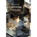 The Art of Contextual Theology: Doing Theology in the Era of World Christianity