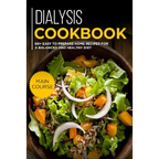 Dialysis Cookbook: MAIN COURSE - 60+ Easy to prepare at home recipes for a balanced and healthy diet