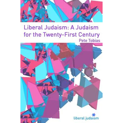 Liberal Judaism: A Judaism for the Twenty-First Century