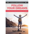Follow Your Dreams: It is Never Too Late to take Control over Your own Destiny