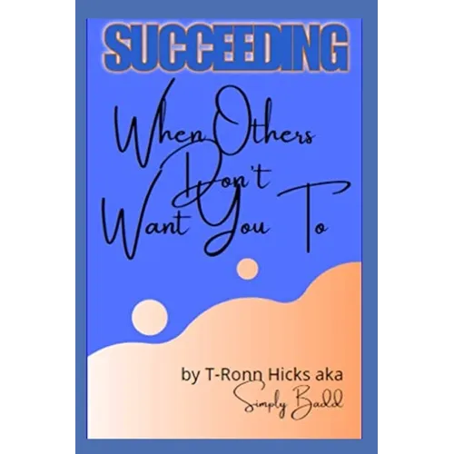 Succeeding: When Others Don't Want You To