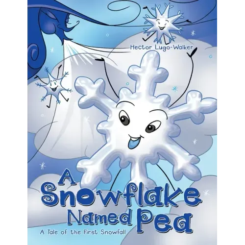 A Snowflake Named Pea: A Tale of the First Snowfall