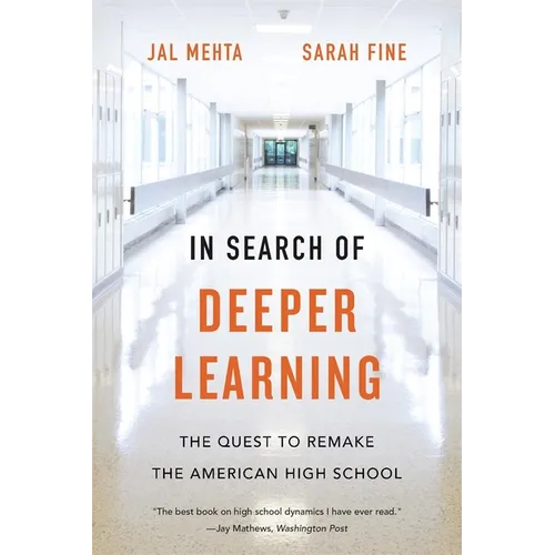In Search of Deeper Learning: The Quest to Remake the American High School