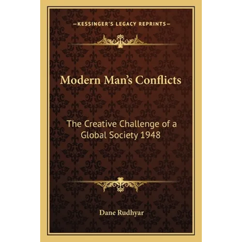 Modern Man's Conflicts: The Creative Challenge of a Global Society 1948