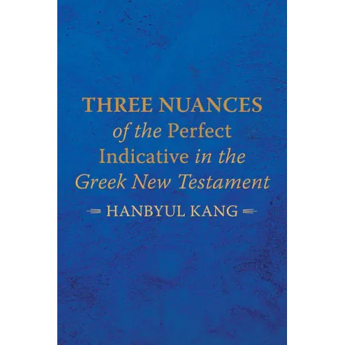 Three Nuances of the Perfect Indicative in the Greek New Testament