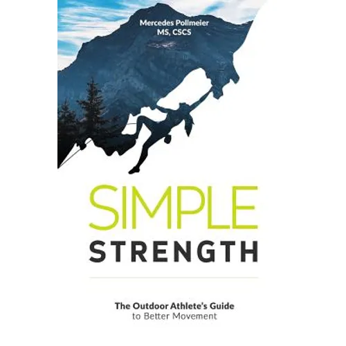 Simple Strength: The Outdoor Athletes Guide to Better Movement