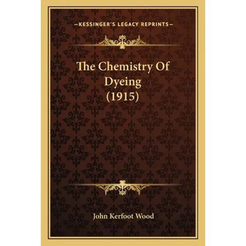 The Chemistry Of Dyeing (1915)