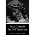 Jesus Christ in the Old Testament