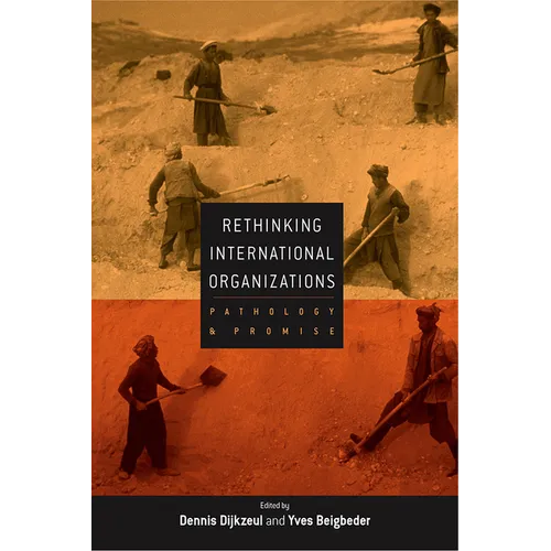 Rethinking International Organizations: Pathology and Promise