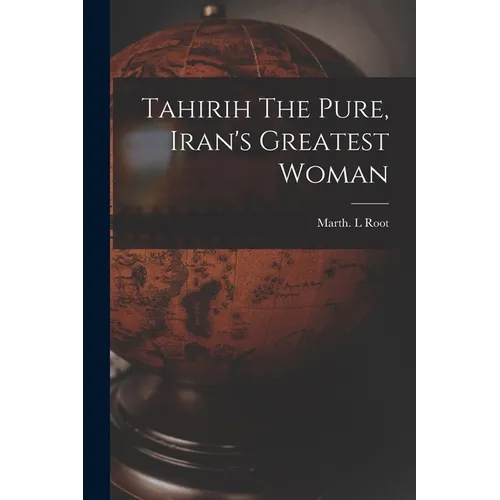 Tahirih The Pure, Iran's Greatest Woman
