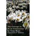 The Courage to Be in Community, 2nd Edition: A Call for Compassion, Vulnerability, and Authenticity