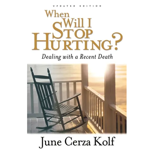 When Will I Stop Hurting?: Dealing with a Recent Death