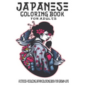 Japanese Coloring Book For Adults: A Stress-Reducing Japan Coloring Book for Grown-Ups