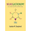 Neurogastronomy: How the Brain Creates Flavor and Why It Matters