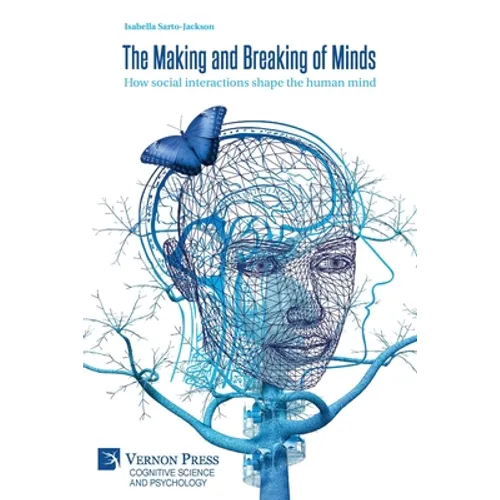 The Making and Breaking of Minds: How social interactions shape the human mind