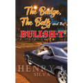 The Badge, the Balls & the Bullsh-t