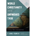 World Christianity and the Unfinished Task: A Very Short Introduction