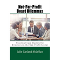 Not-For-Profit Board Dilemmas: Practical Case Studies for Directors in the Non-Profit Sector