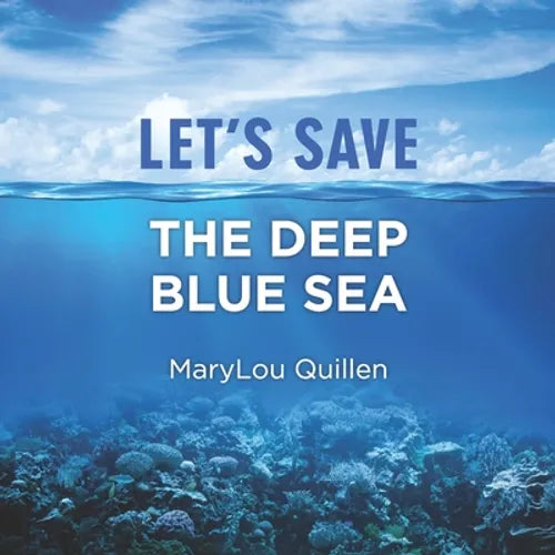 Let's Save the Deep Blue Sea: (For Kids Ages 7-10)