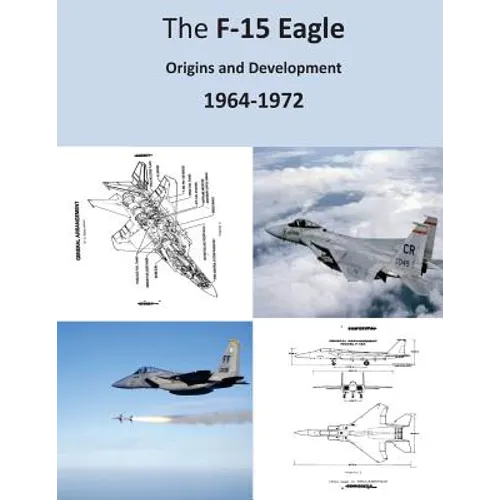 The F-15 Eagle: Origins and Development 1964-1972