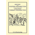 History of the Western Insurrection in Western Pennsylvania commonly called the Whiskey Insurrection