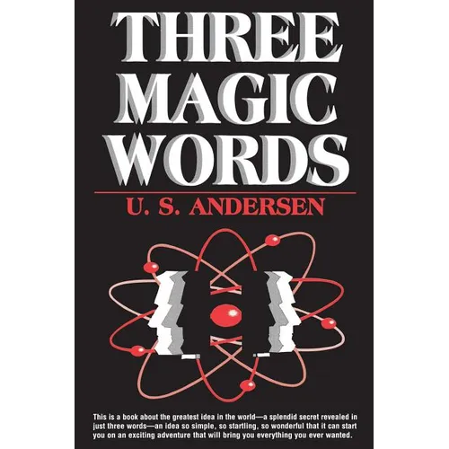 Three Magic Words: The Key to Power, Peace and Plenty