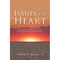 Issues of the Heart: Personal Stories of Faith to Encourage and Challenge You