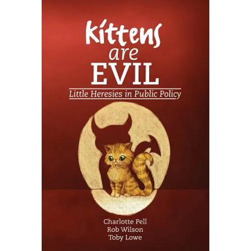 Kittens are Evil: Little Heresies in Public Policy