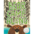 Bear Came Along (Caldecott Honor Award Winner)