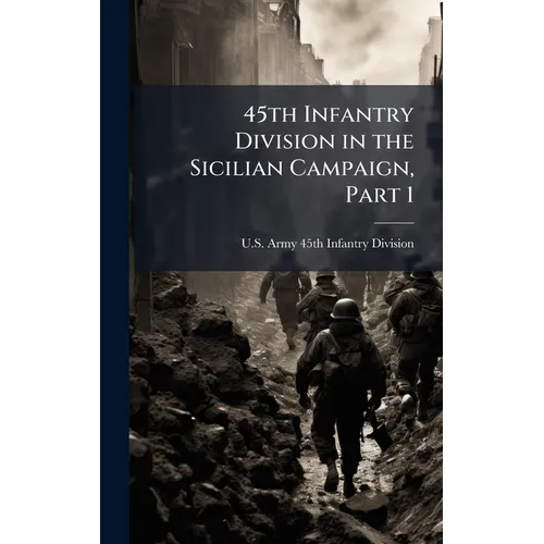 45th Infantry Division in the Sicilian Campaign, Part 1