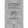 Acting: The First Six Lessons