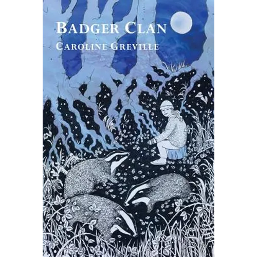 Badger Clan: My Badgers and Other Family