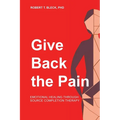 Give Back the Pain: Emotional Healing Through Source Completion Therapy