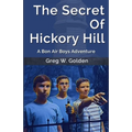 The Secret Of Hickory Hill: A Bon Air Boys Adventure