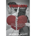 The Strength To Walk Away