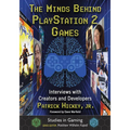 The Minds Behind PlayStation 2 Games: Interviews with Creators and Developers